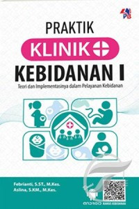 Image of PRAKTIK KLINIK KEBIDANAN I : TEORI DAN IMPLEMENTASI DALAM PELAYANAN KEBIDANAN