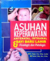 Image of Asuhan Keperawatan Antenatal, Intranal & Bayi Baru Lahir: Fisiologis dan Patologis